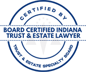 Board Certified Indiana Trust and Estate Lawyer | Certified By Trust and Estate Specialty Board